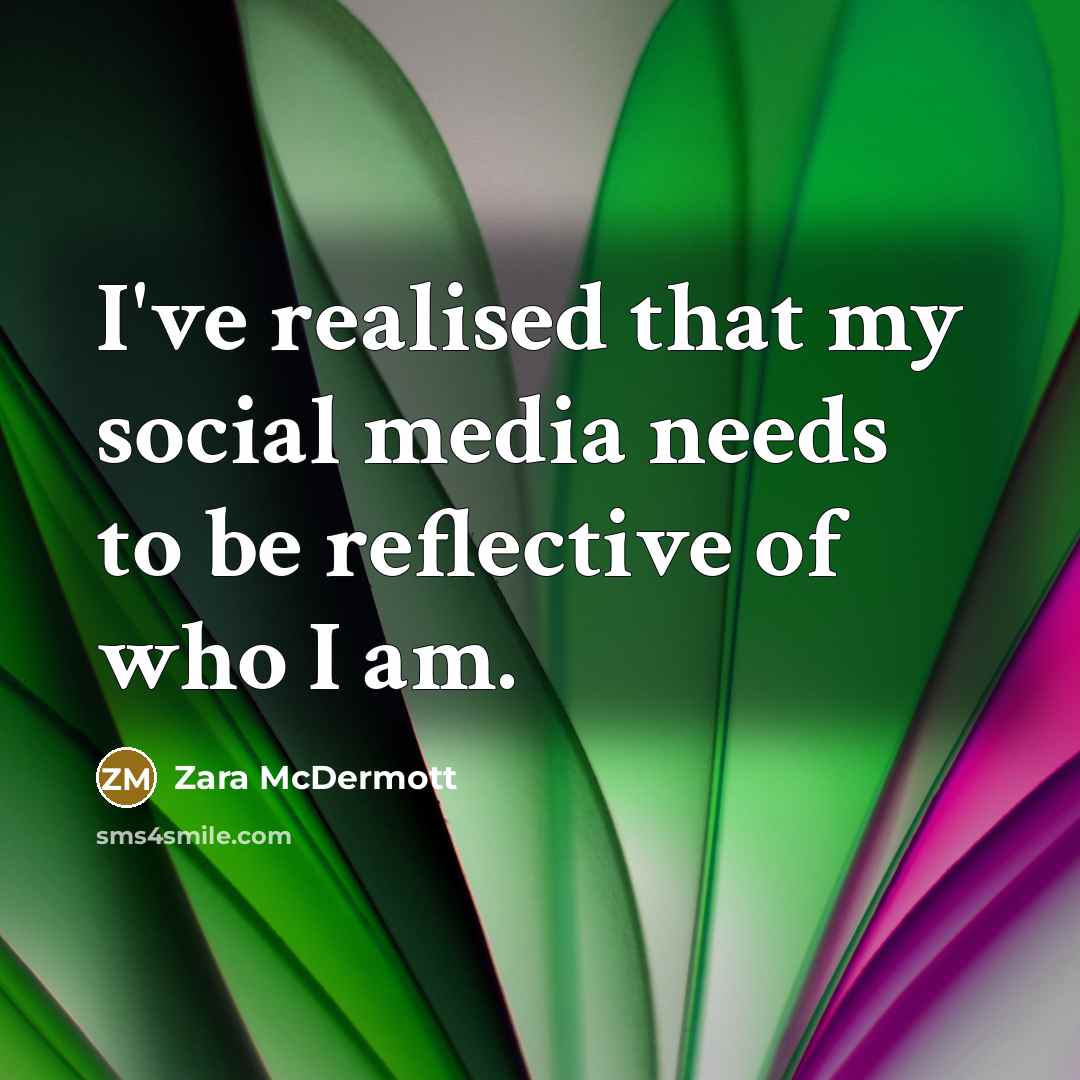 “I've realised that my social media needs to be reflective…” quote by Zara McDermott
