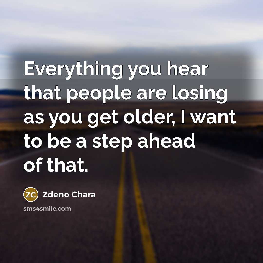 “Everything you hear that people are losing as you get…” quote by Zdeno Chara