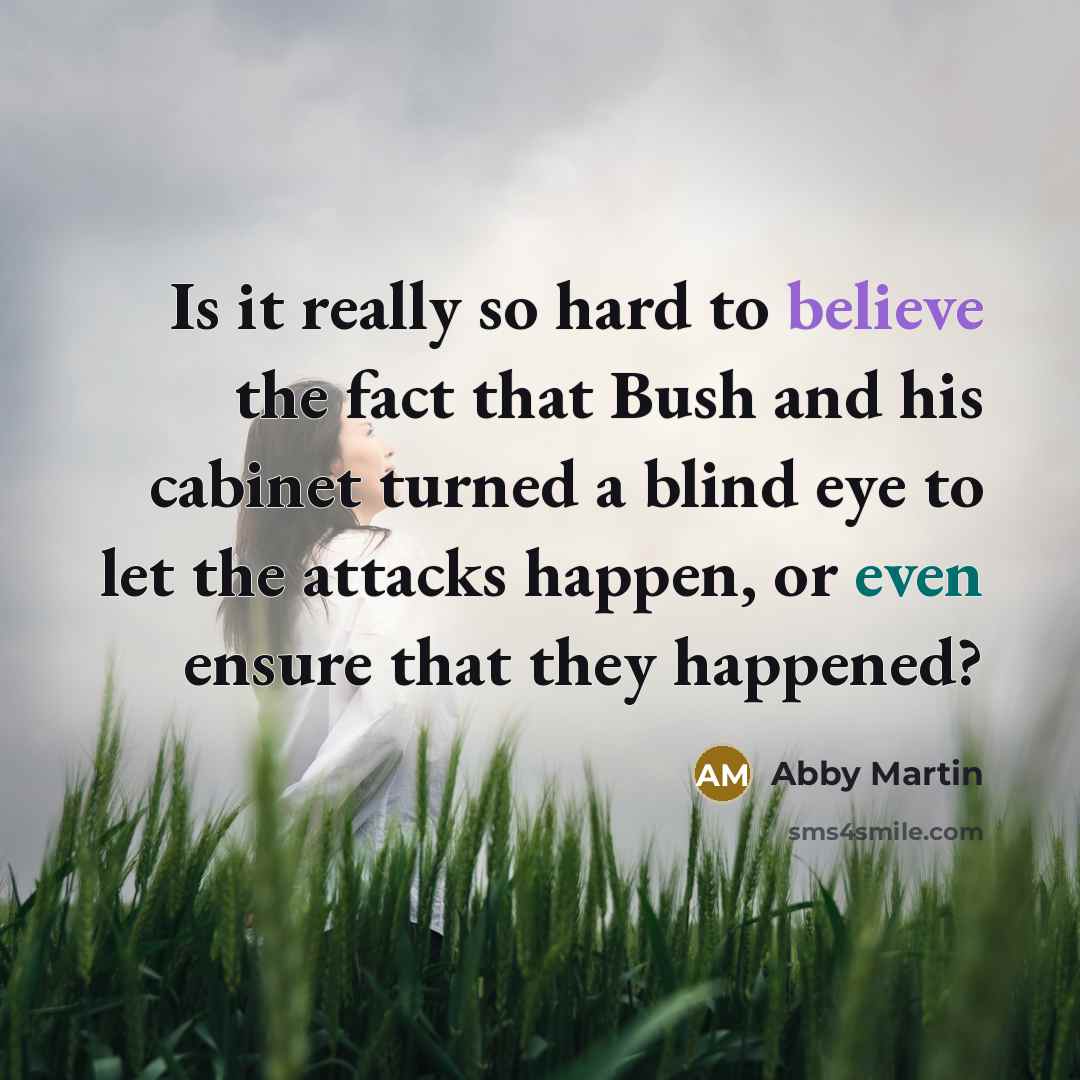 “Is it really so hard to believe the fact that…” quote by Abby Martin