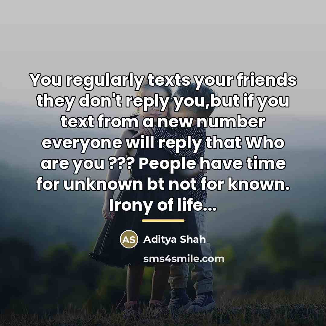 “You regularly texts your friends they don't reply you,but if…” quote by Aditya Shah