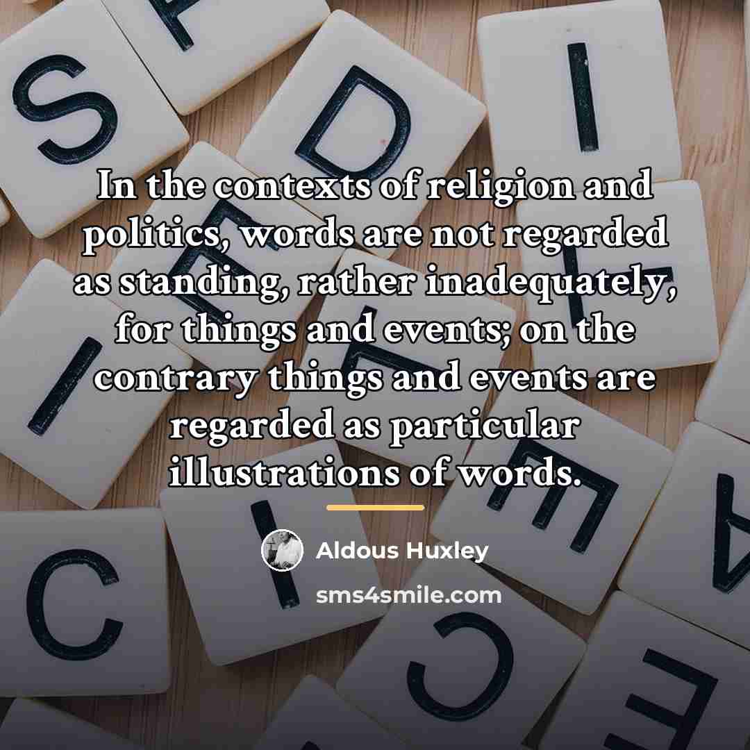 “In the contexts of religion and politics, words are not…” quote by Aldous Huxley