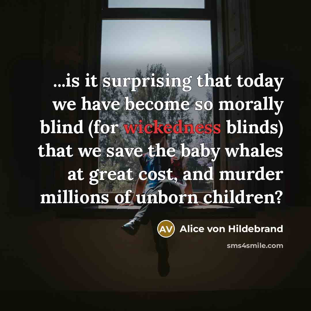 “...is it surprising that today we have become so morally…” quote by Alice von Hildebrand