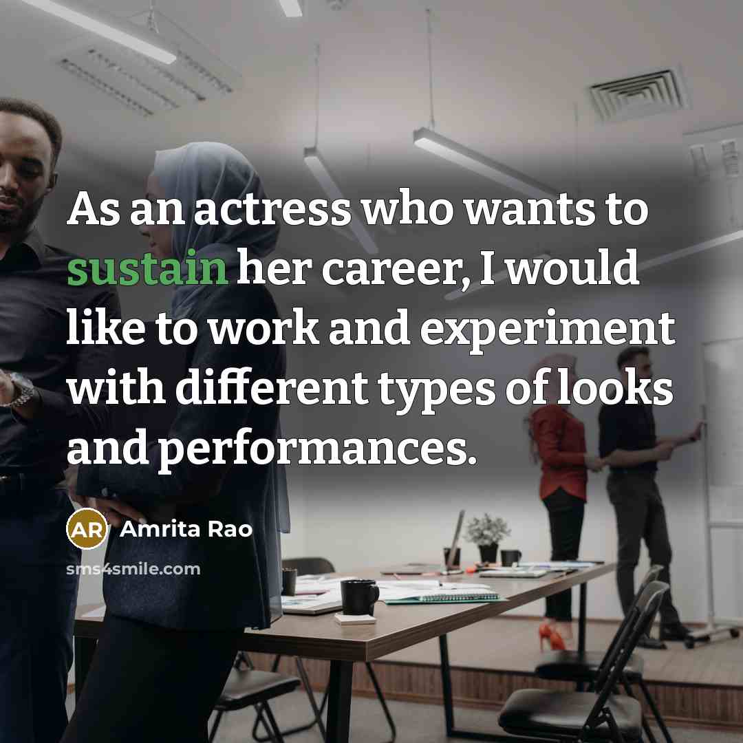 “As an actress who wants to sustain her career, I…” quote by Amrita Rao