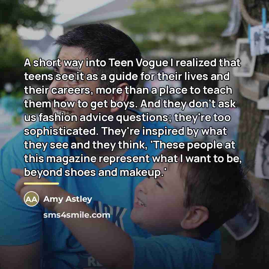 “A short way into Teen Vogue I realized that teens…” quote by Amy Astley