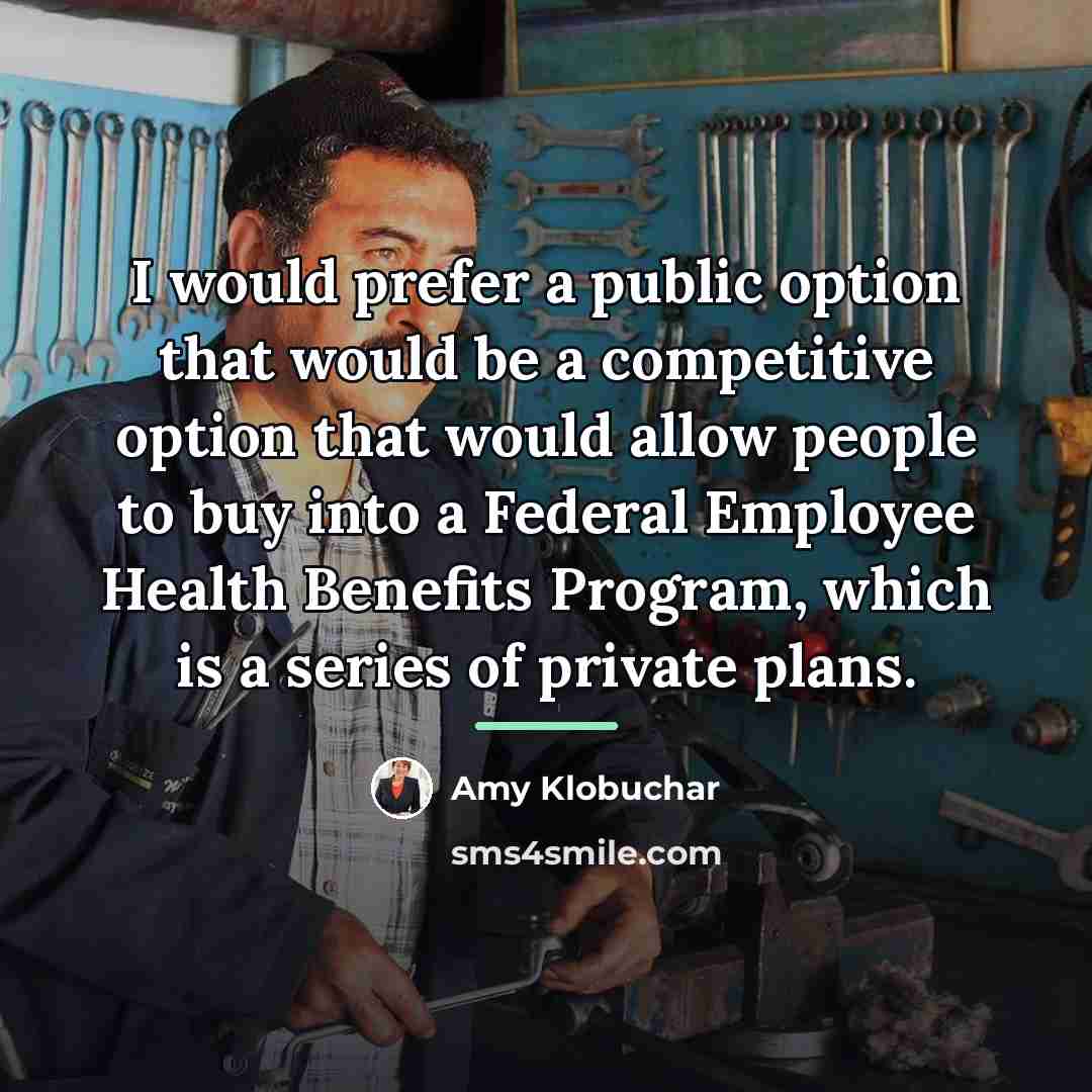 “I would prefer a public option that would be a…” quote by Amy Klobuchar