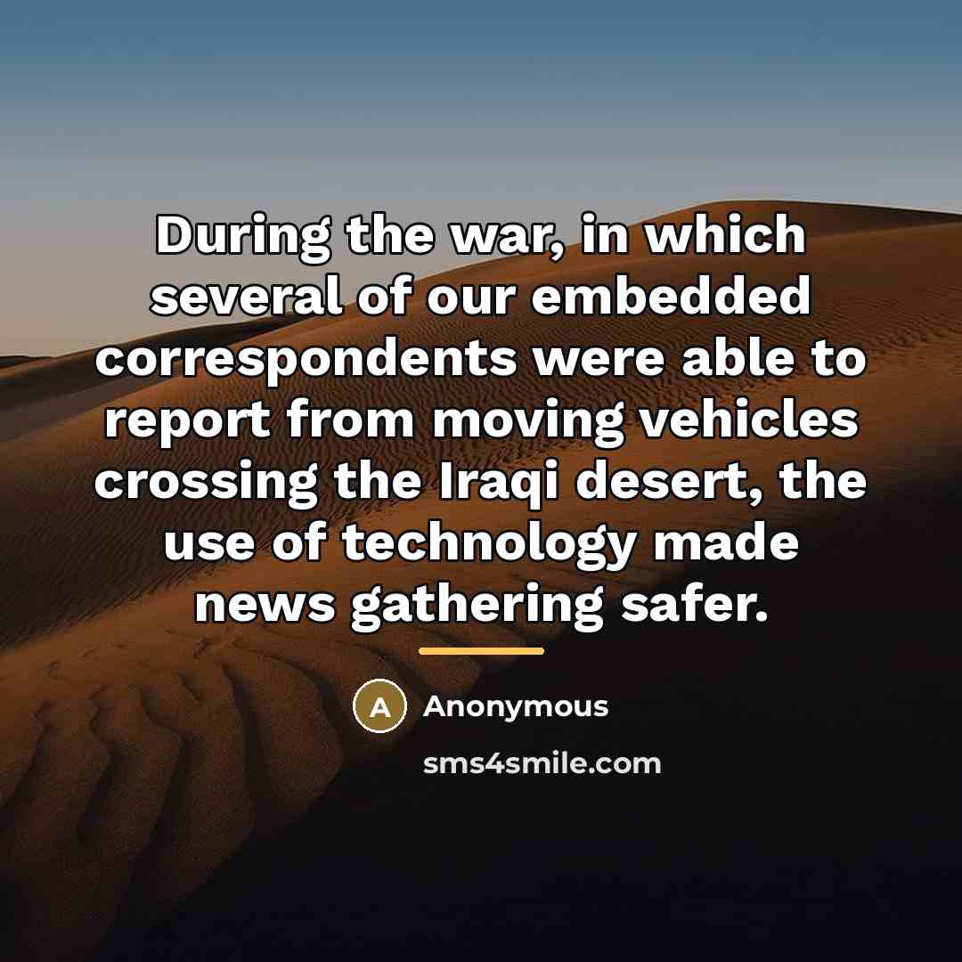 “During the war, in which several of our embedded correspondents…” quote by Anonymous