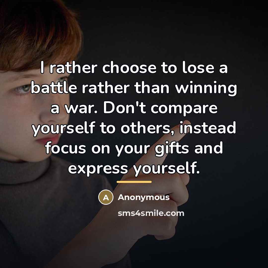 “I rather choose to lose a battle rather than winning…” quote by Anonymous