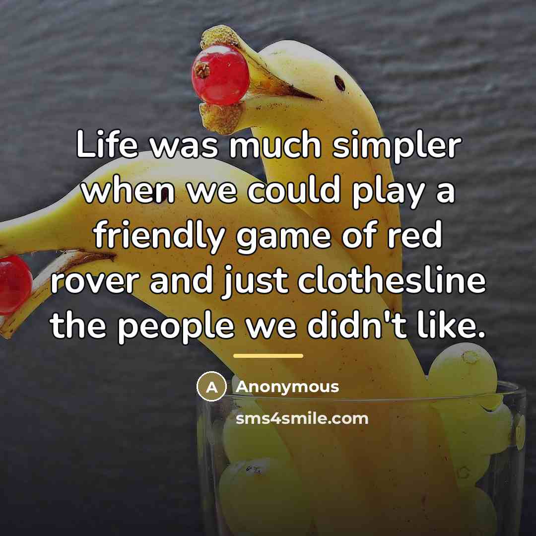 “Life was much simpler when we could play a friendly…” quote by Anonymous