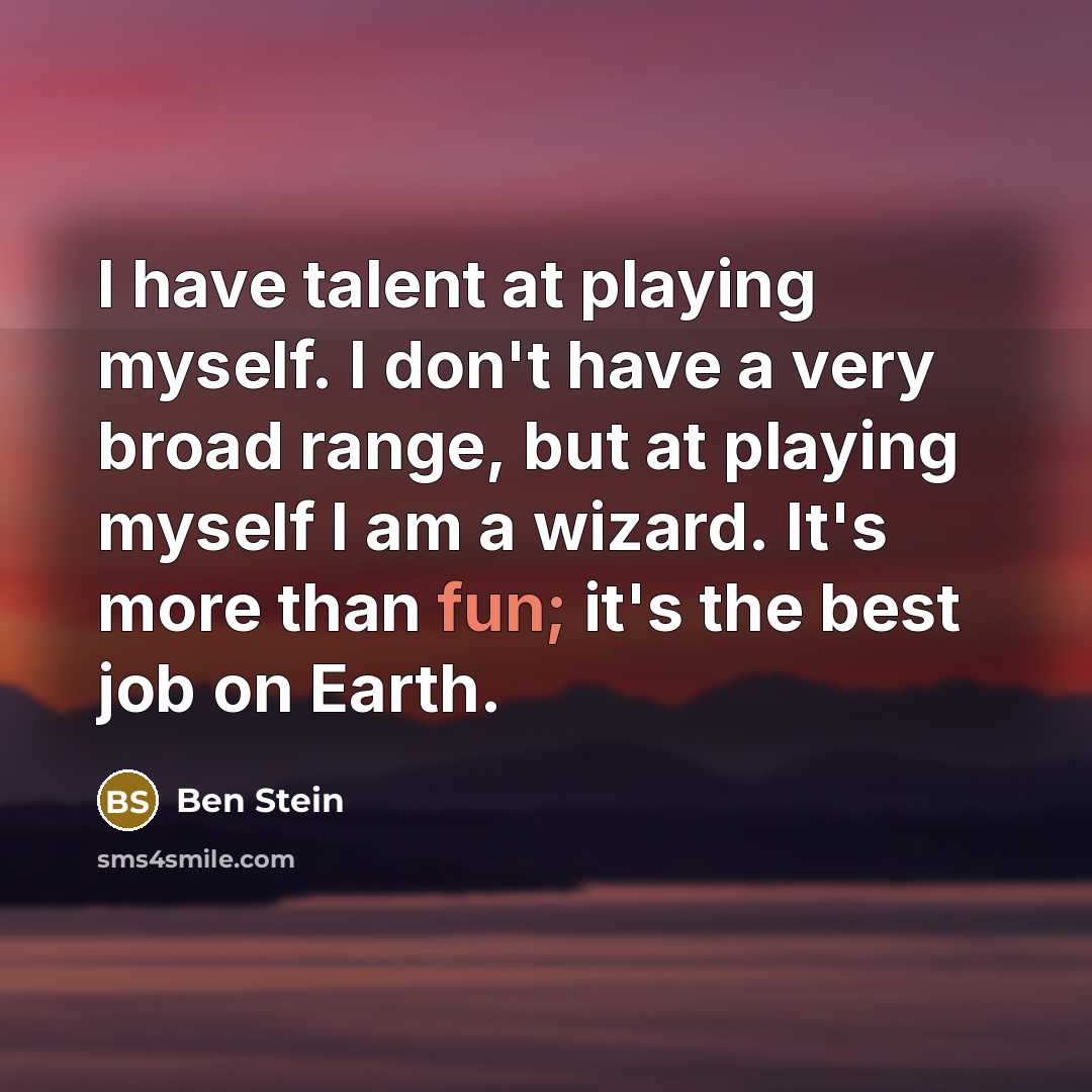 “I have talent at playing myself. I don't have a…” quote by Ben Stein