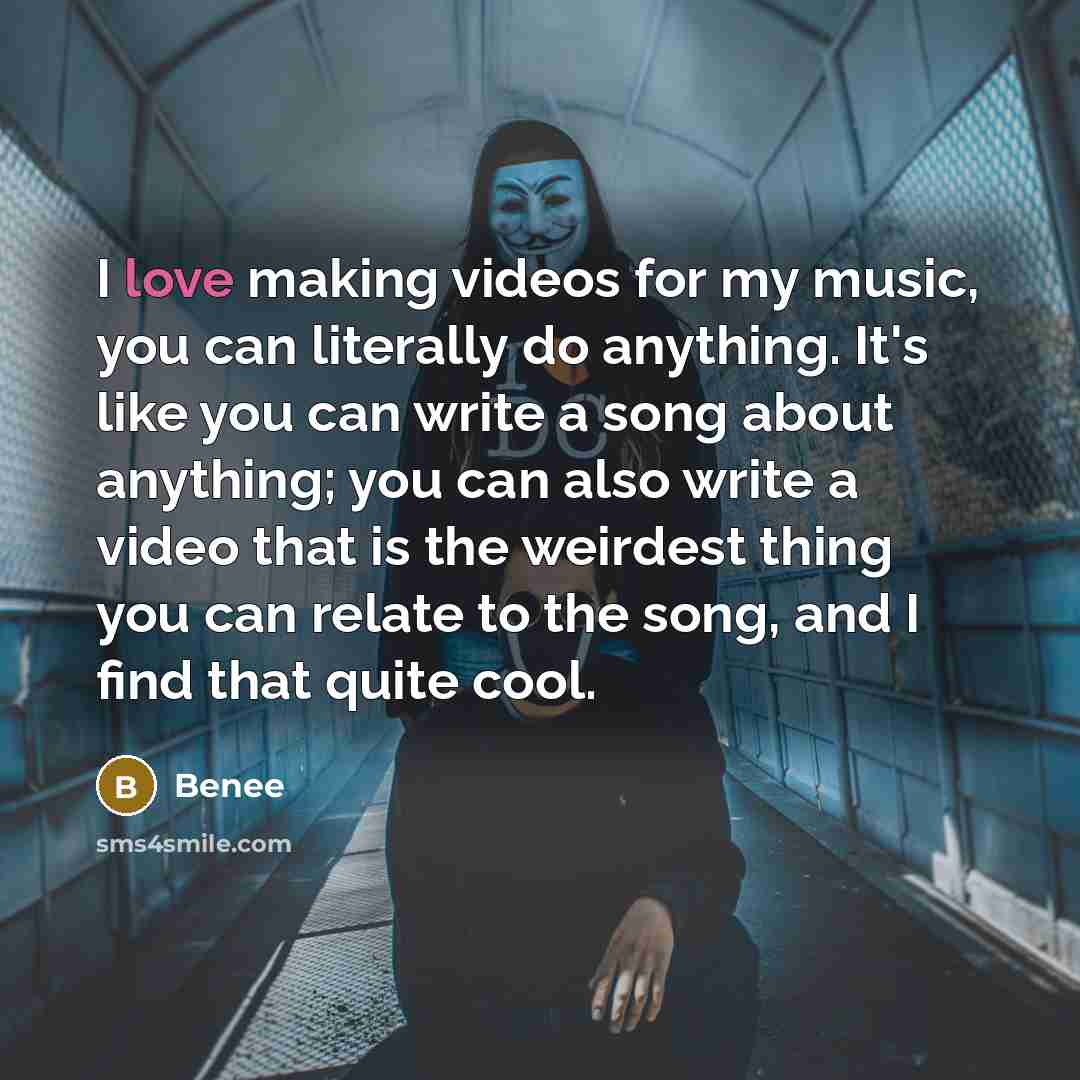 “I love making videos for my music, you can literally…” quote by Benee