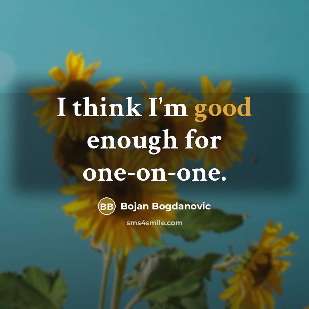 “I think I'm good enough for one-on-one.…” quote by Bojan Bogdanovic