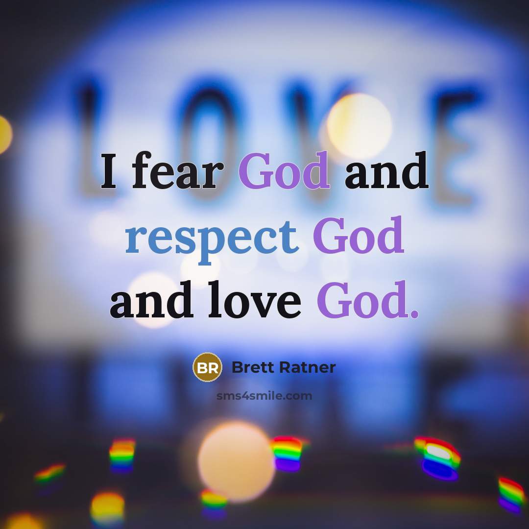 “I fear God and respect God and love God.…” quote by Brett Ratner