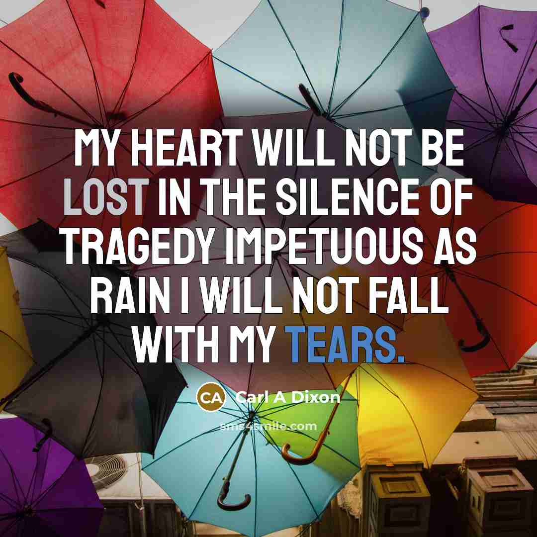 “My heart will not be lost in the silence of…” quote by Carl A Dixon