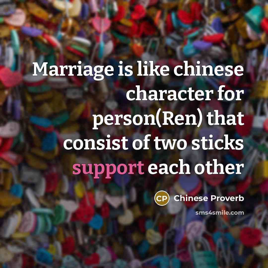“Marriage is like chinese character for person(Ren) that consist of…” quote by Chinese Proverb