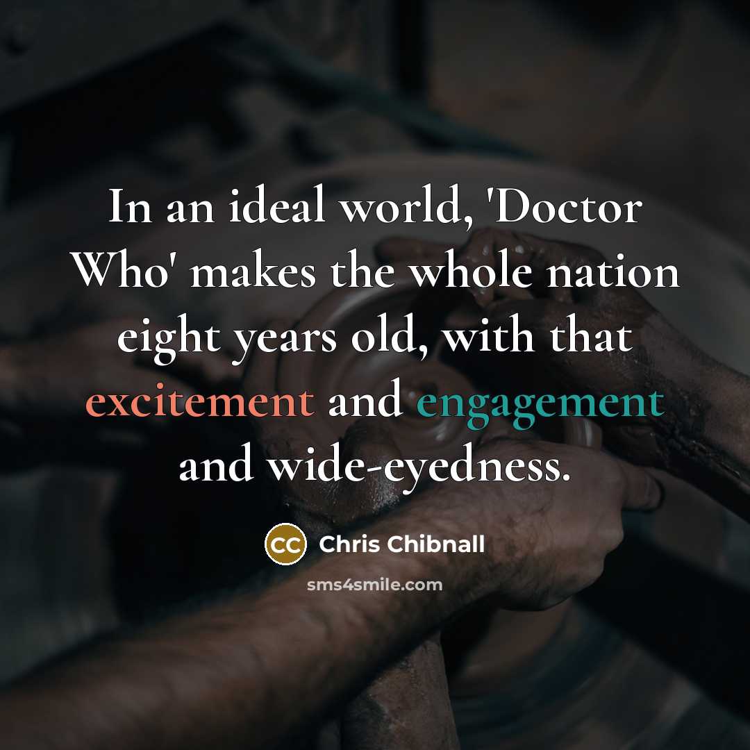“In an ideal world, 'Doctor Who' makes the whole nation…” quote by Chris Chibnall