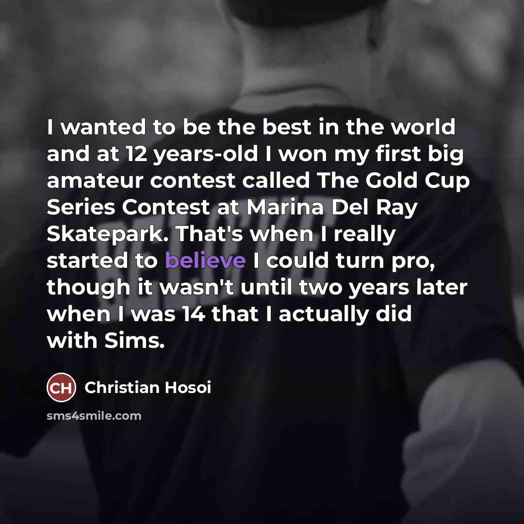 “I wanted to be the best in the world and…” quote by Christian Hosoi