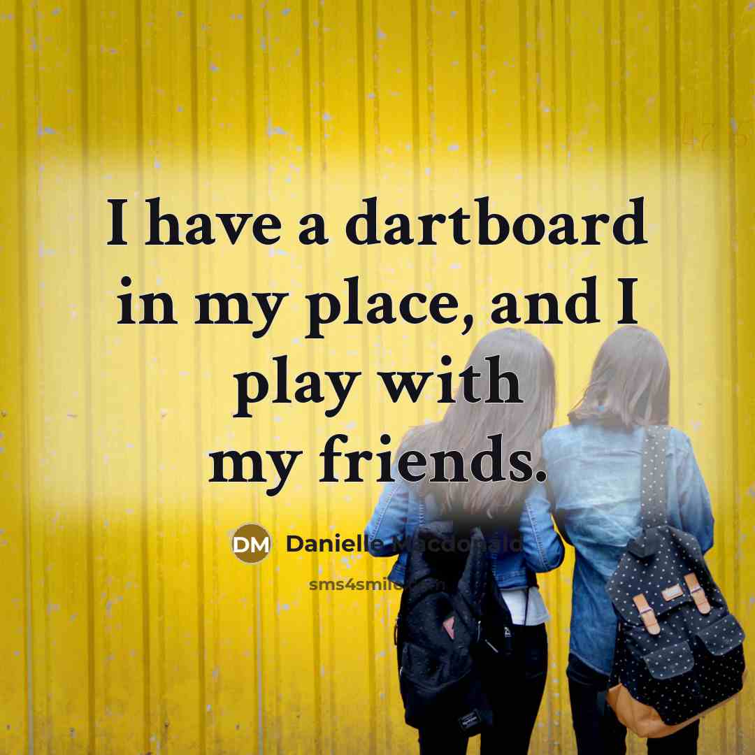 “I have a dartboard in my place, and I play…” quote by Danielle Macdonald