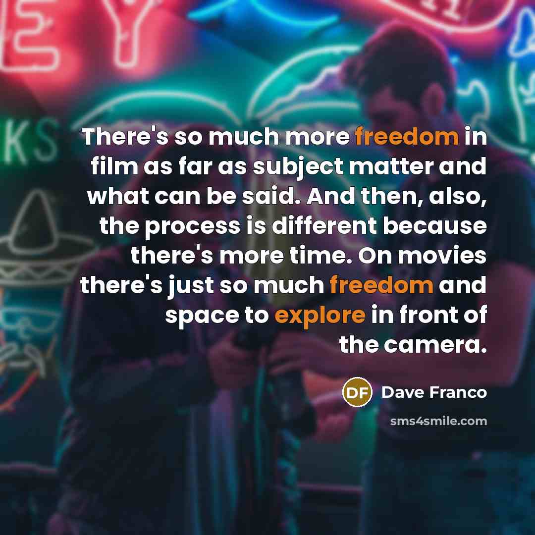 “There's so much more freedom in film as far as…” quote by Dave Franco
