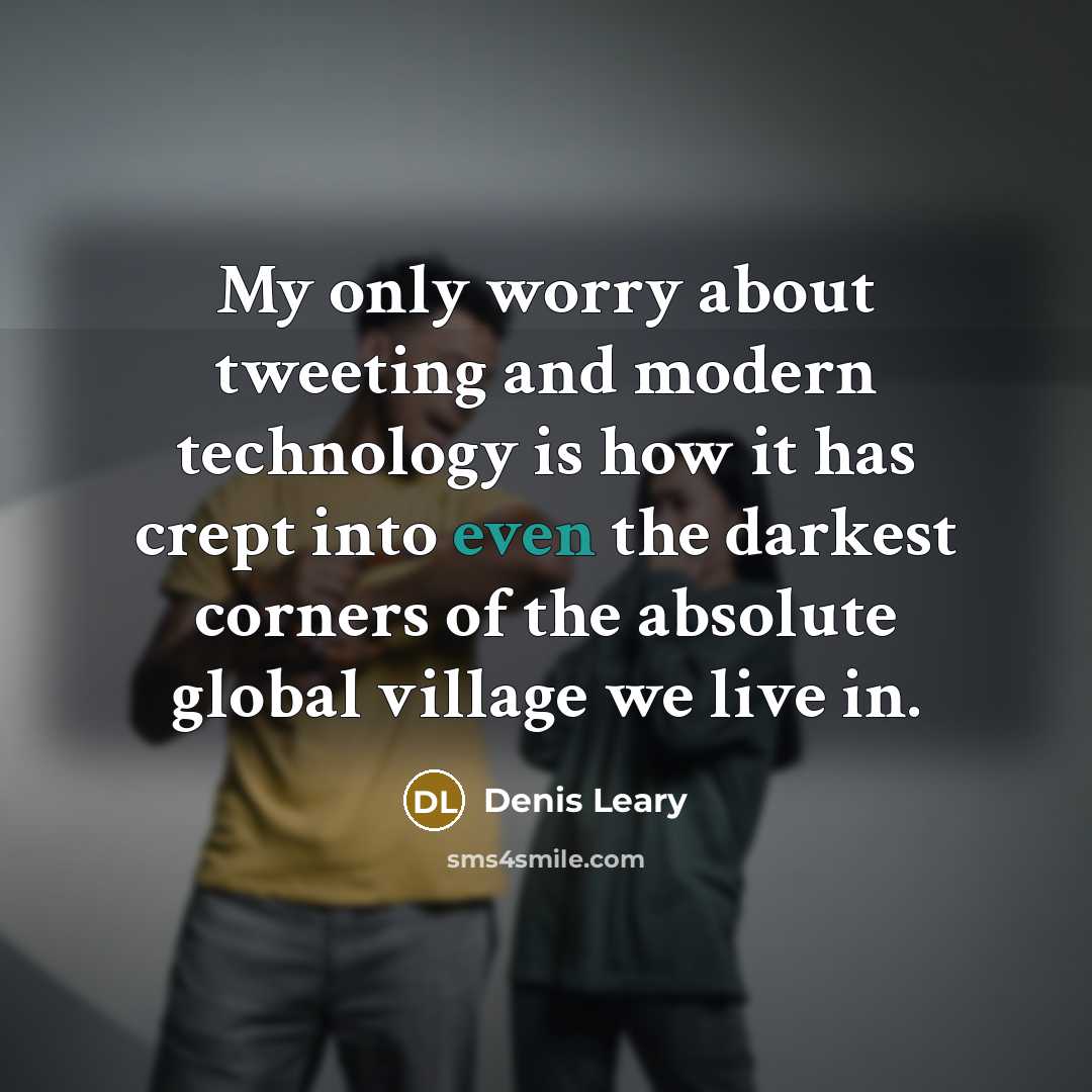“My only worry about tweeting and modern technology is how…” quote by Denis Leary