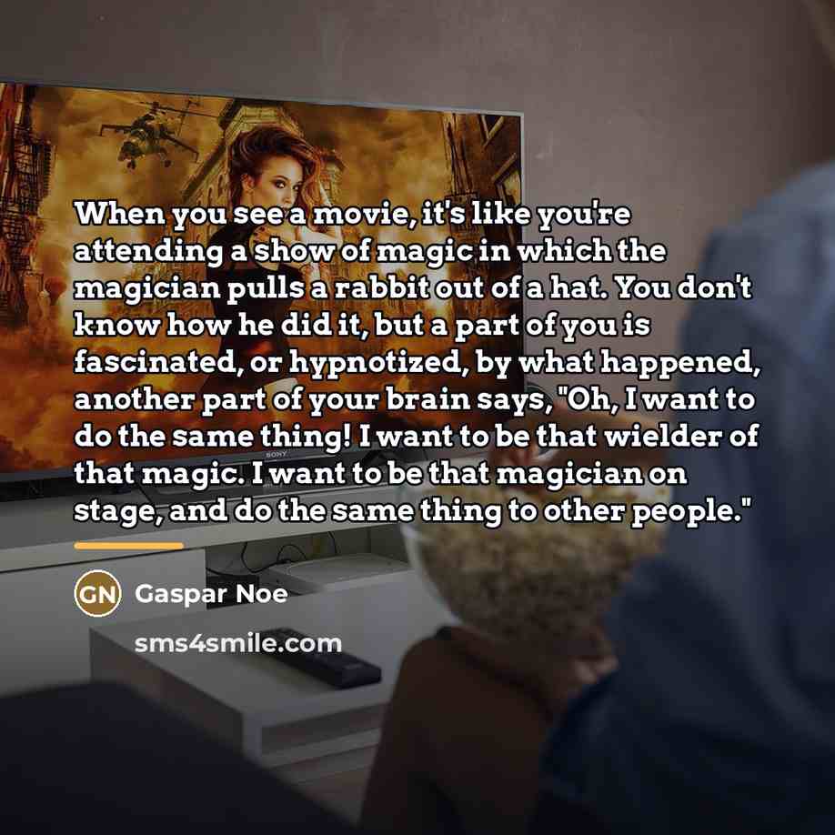 “When you see a movie, it's like you're attending a…” quote by Gaspar Noe