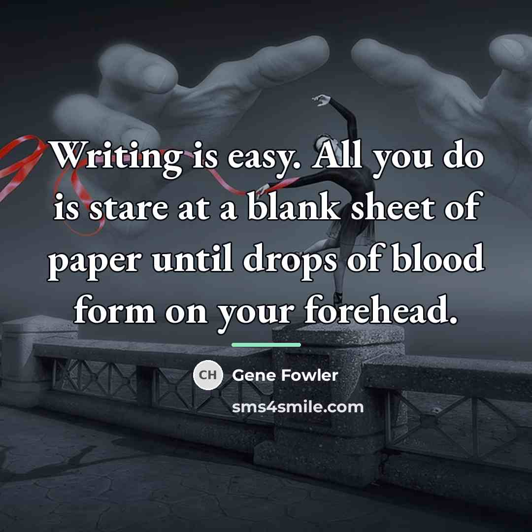 “Writing is easy. All you do is stare at a…” quote by Gene Fowler