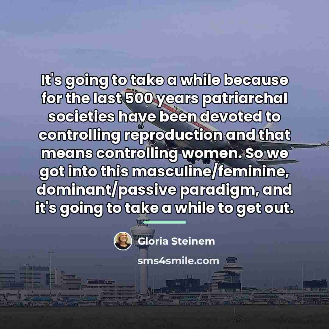 “It's going to take a while because for the last…” quote by Gloria Steinem