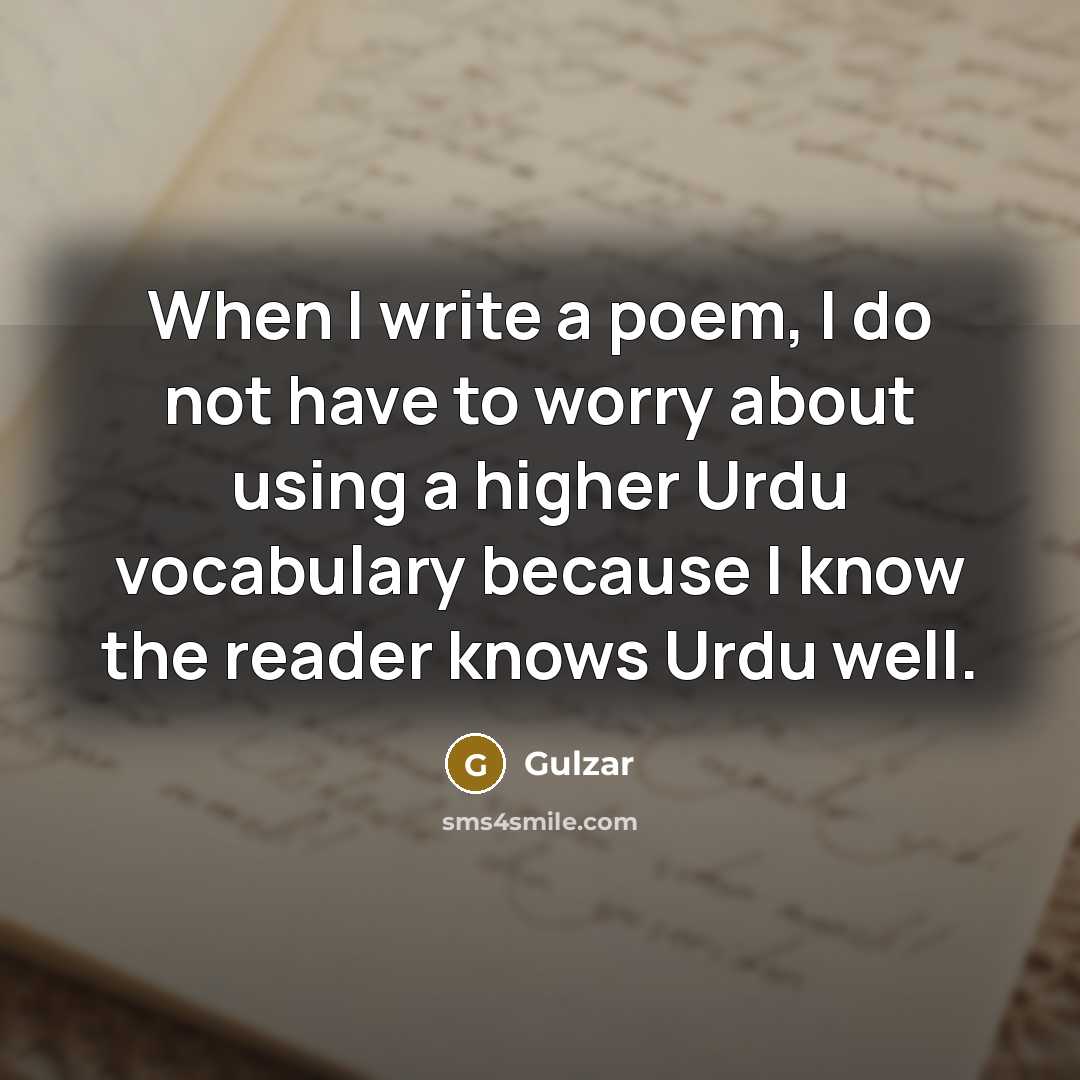 “When I write a poem, I do not have to…” quote by Gulzar