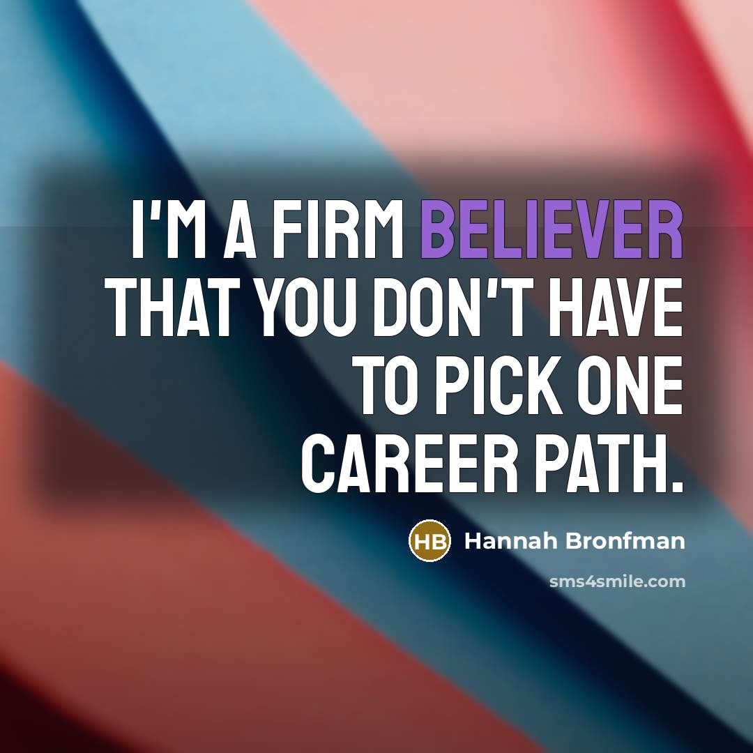 “I'm a firm believer that you don't have to pick one career path.” quote by Hannah Bronfman