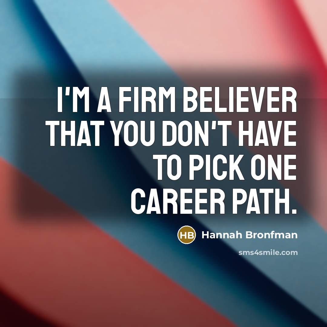 “I'm a firm believer that you don't have to pick…” quote by Hannah Bronfman
