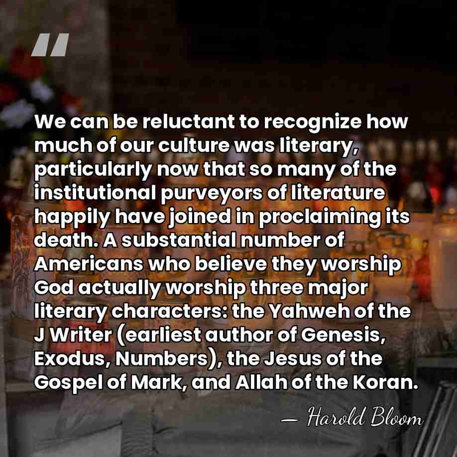 We can be reluctant to recognize how much of our culture was&hellip; - Harold Bloom