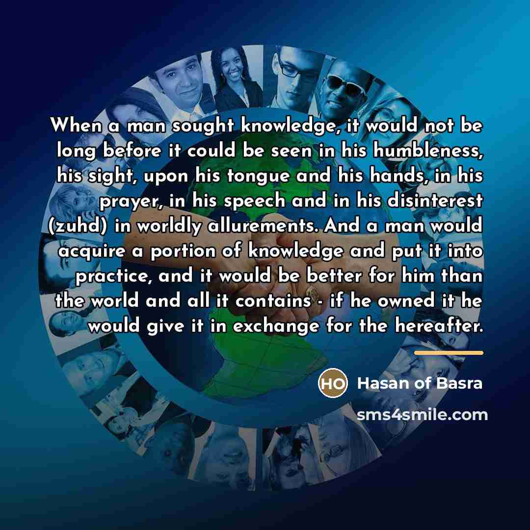 “When a man sought knowledge, it would not be long…” quote by Hasan of Basra