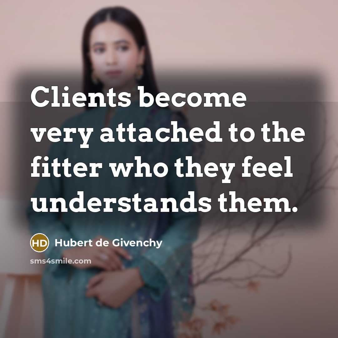 “Clients become very attached to the fitter who they feel…” quote by Hubert de Givenchy