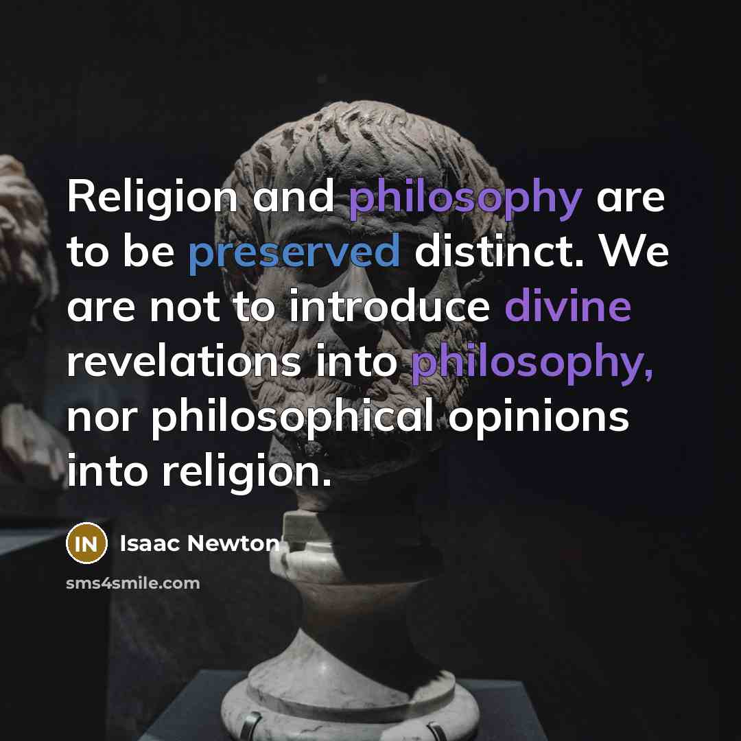 “Religion and philosophy are to be preserved distinct. We are…” quote by Isaac Newton