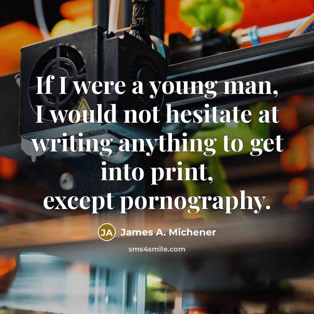 “If I were a young man, I would not hesitate…” quote by James A. Michener