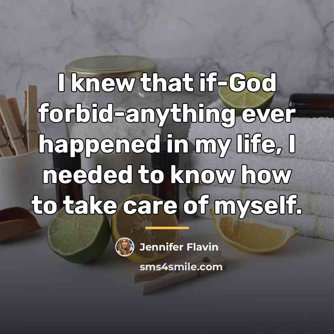 “I knew that if-God forbid-anything ever happened in my life,…” quote by Jennifer Flavin