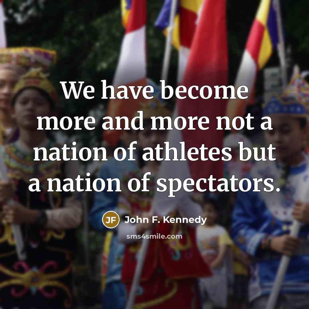 “We have become more and more not a nation of…” quote by John F. Kennedy
