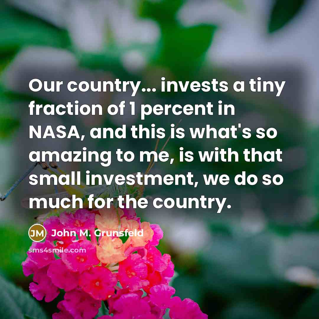 “Our country... invests a tiny fraction of 1 percent in…” quote by John M. Grunsfeld