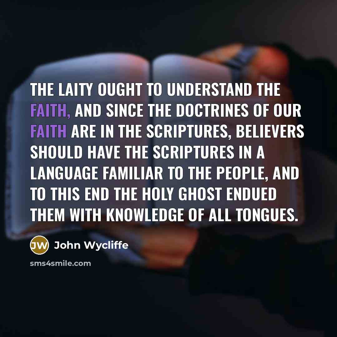 “The laity ought to understand the faith, and since the…” quote by John Wycliffe