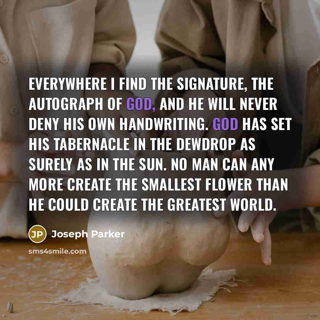 “Everywhere I find the signature, the autograph of God, and…” quote by Joseph Parker