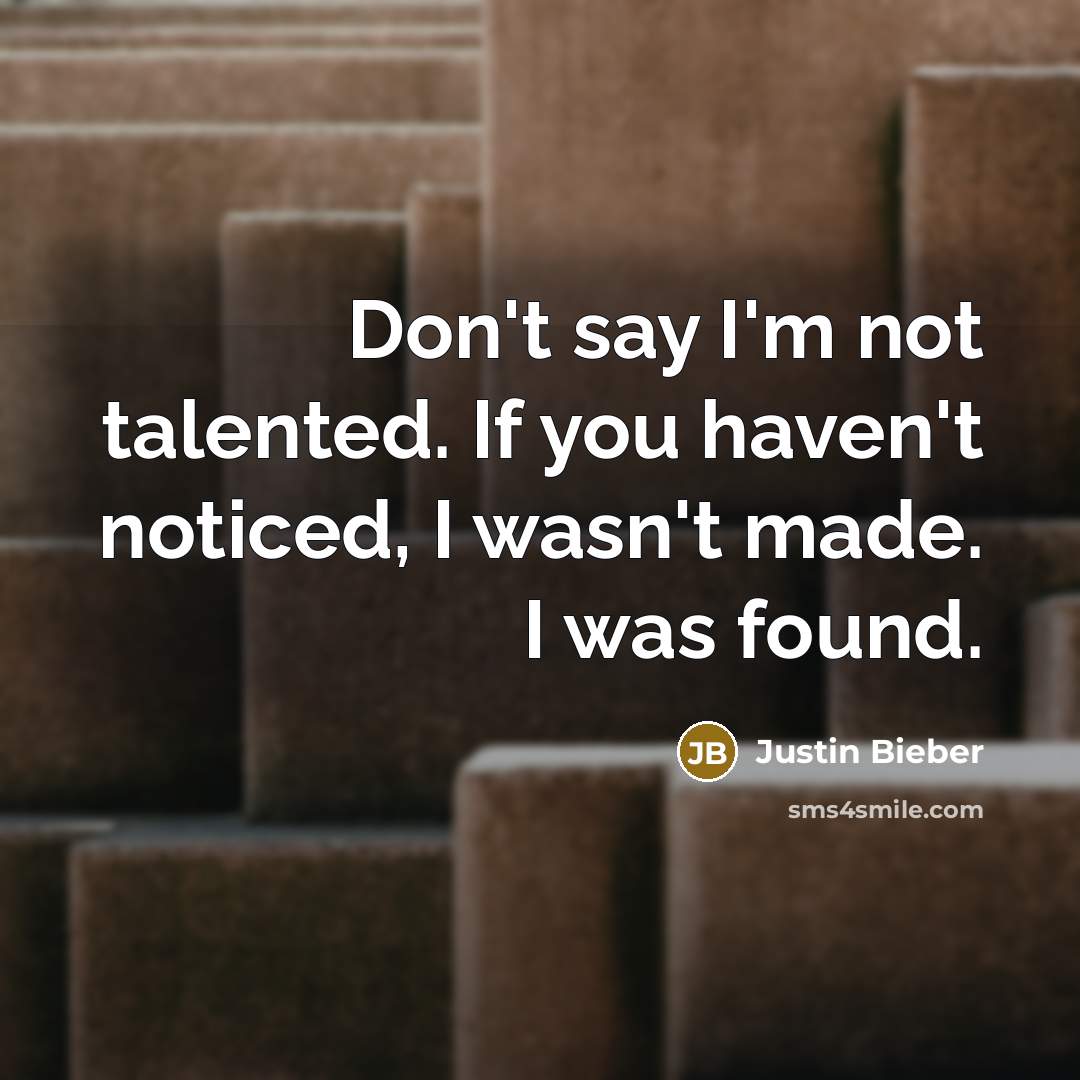 “Don't say I'm not talented. If you haven't noticed, I…” quote by Justin Bieber