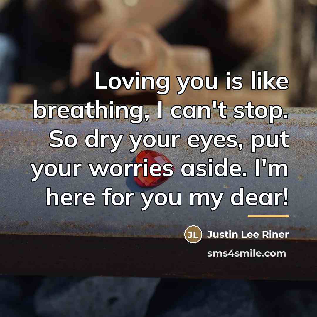“Loving you is like breathing, I can't stop. So dry…” quote by Justin Lee Riner
