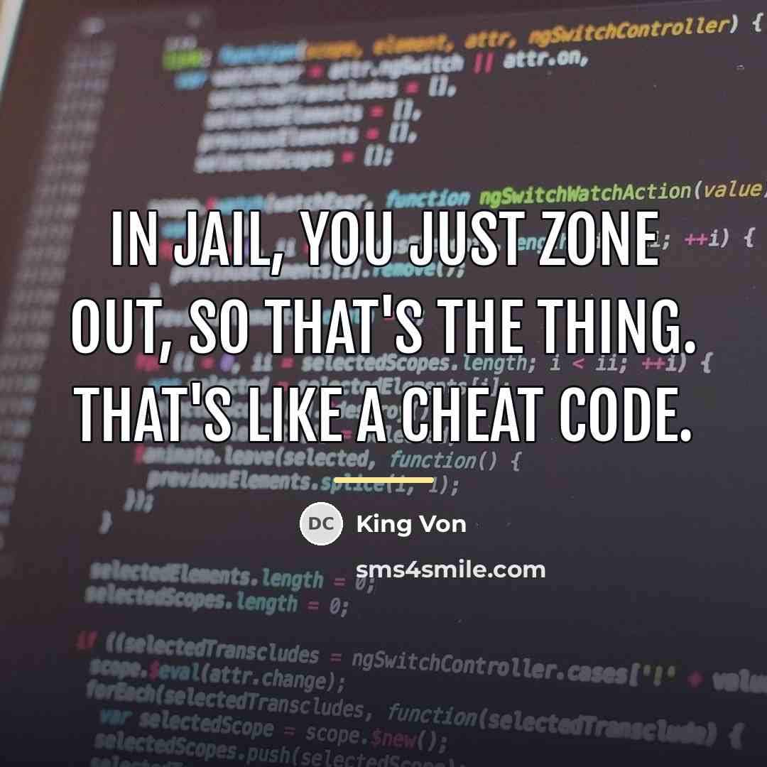 “In jail, you just zone out, so that's the thing.…” quote by King Von