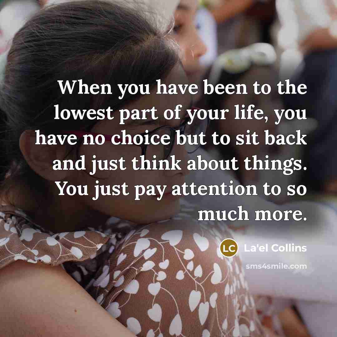 “When you have been to the lowest part of your…” quote by La'el Collins
