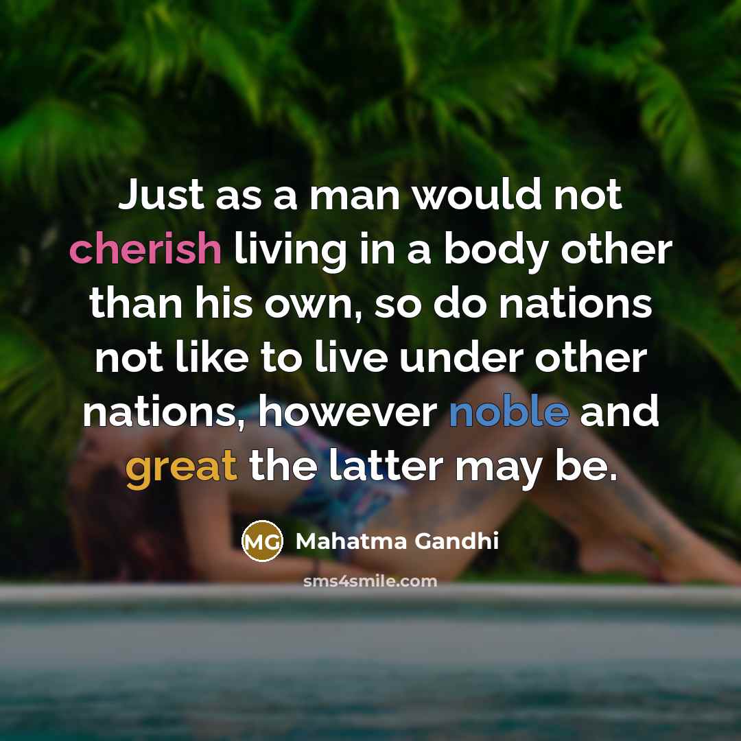 “Just as a man would not cherish living in a…” quote by Mahatma Gandhi