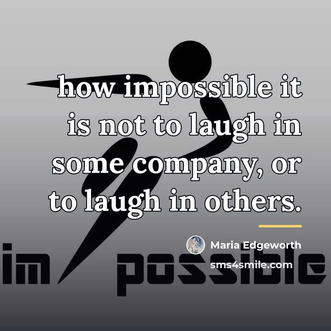 “how impossible it is not to laugh in some company,…” quote by Maria Edgeworth