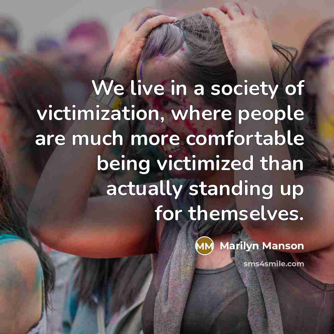 “We live in a society of victimization, where people are…” quote by Marilyn Manson