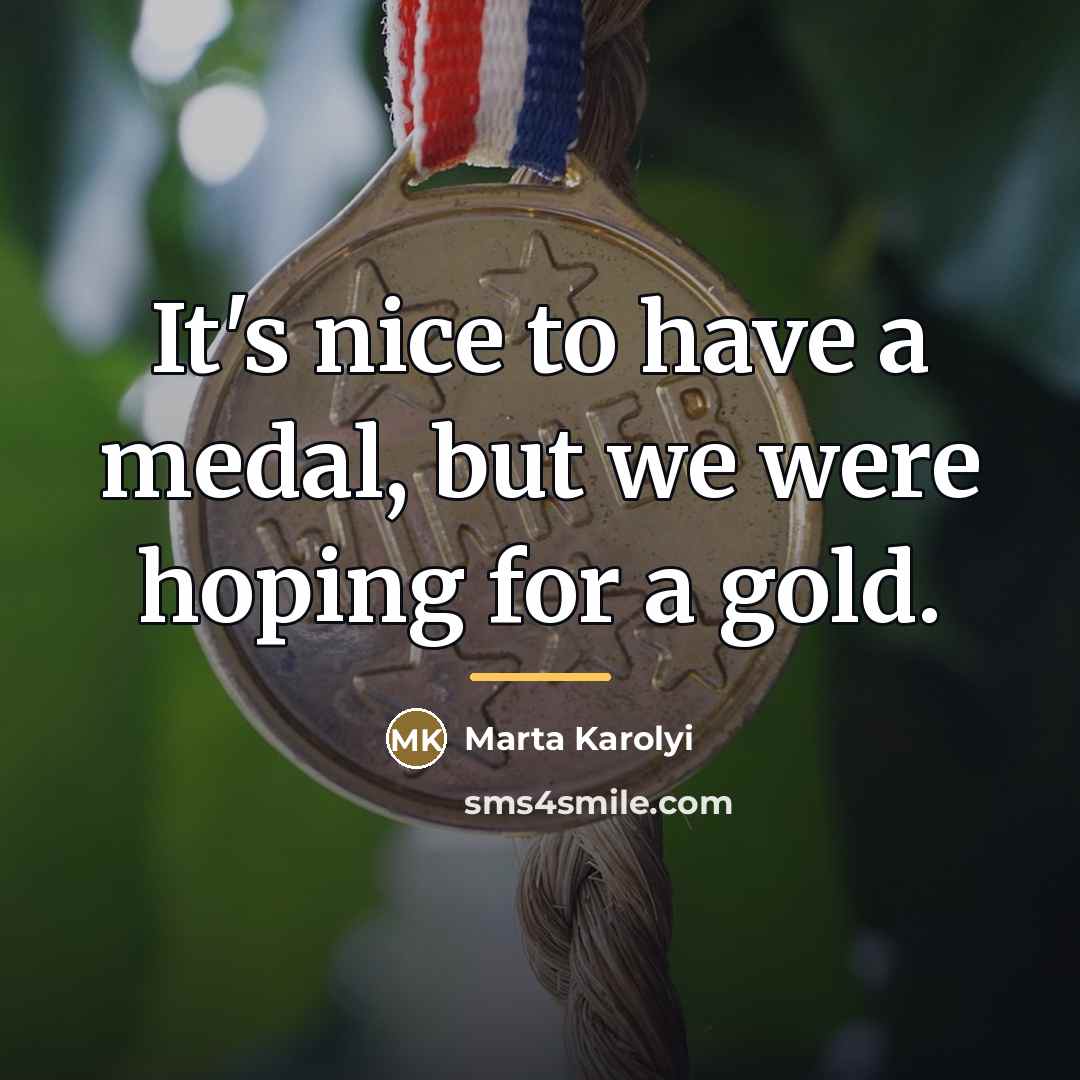 “It's nice to have a medal, but we were hoping…” quote by Marta Karolyi
