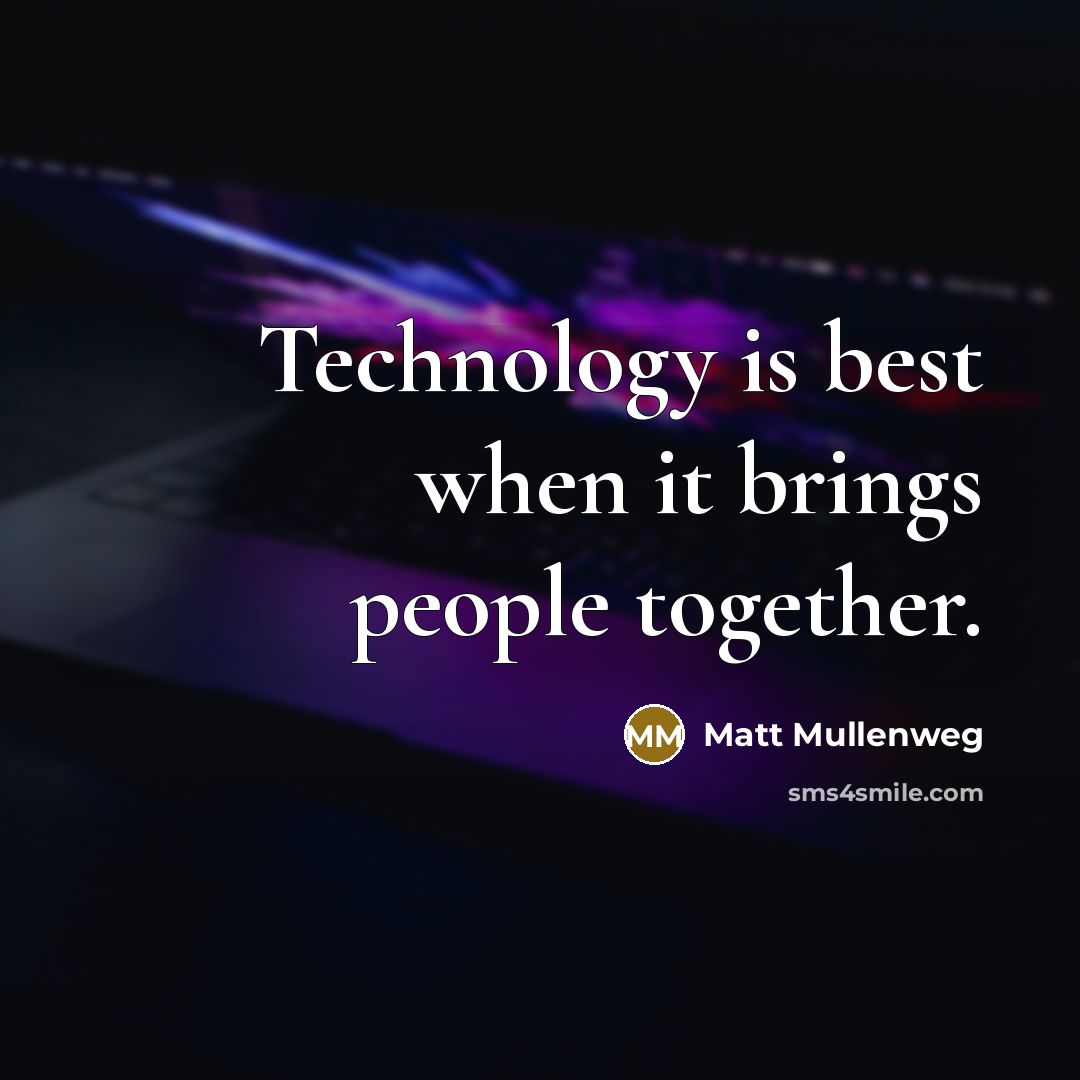 “Technology is best when it brings people together.…” quote by Matt Mullenweg