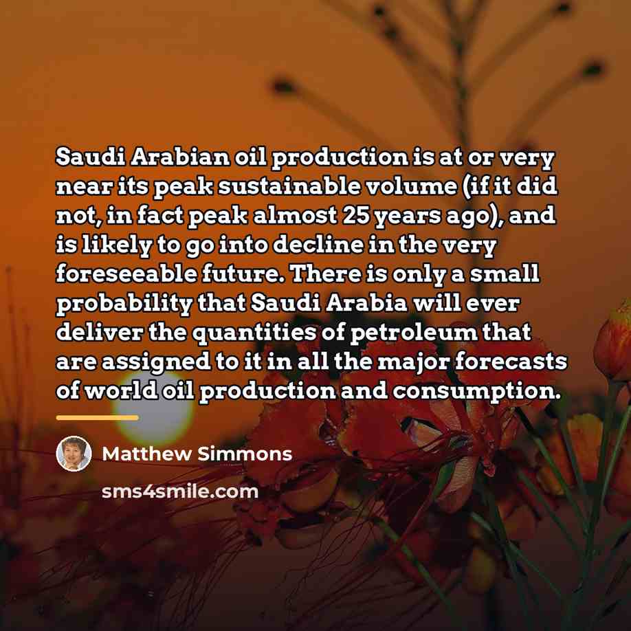 “Saudi Arabian oil production is at or very near its…” quote by Matthew Simmons