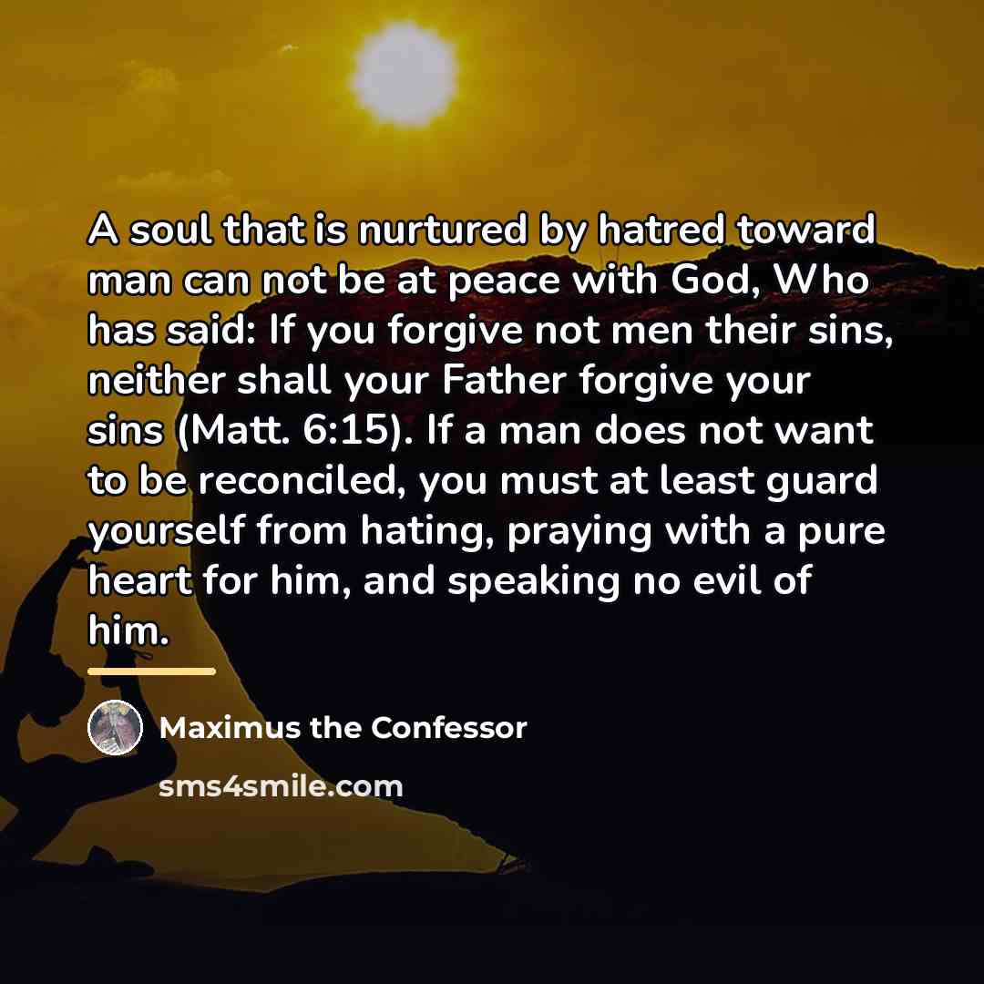 “A soul that is nurtured by hatred toward man can…” quote by Maximus the Confessor
